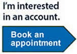 I'm interested in an account – book an appointment